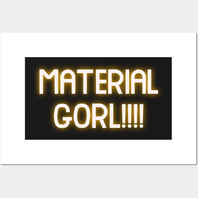 Material Gorl!!! Wall Art by ToughCookie98